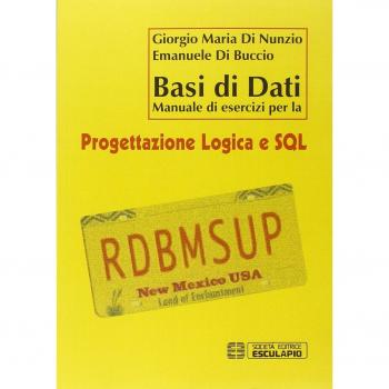 Basi di dati. Manuale di esercizi per la progettazione logica e SQL