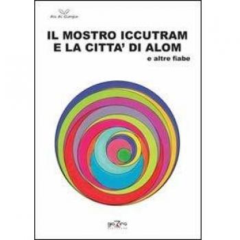 Il mostro Iccutram e la città di Alom ed altre fiabe