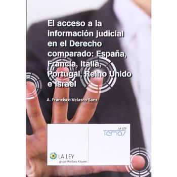 El acceso a la información judicial en el derecho comparado: españa, francia, italia, portugal, reino unido e israel