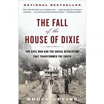 The Fall of the House of Dixie : The Civil War and the Social Revolution That Transformed the South