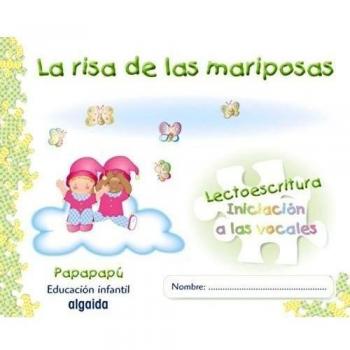 La risa de las mariposas: Cuaderno de lectoescritura 1. Iniciación a las vocales. Pauta. Papapapú.