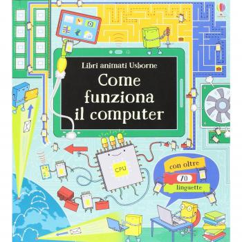Come funziona il computer. Libri animati. Ediz. illustrata