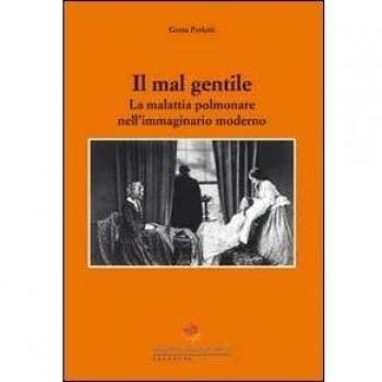Il mal gentile. La malattia polmonare nell'immaginario moderno