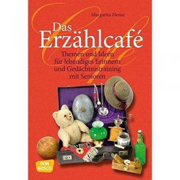 Das Erzählcafé: Themen und Ideen für lebendiges Erinnern und Gedächtnistraining mit Senioren