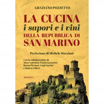 La cucina i sapori e i vini della repubblica di San Marino. Nuova ediz.