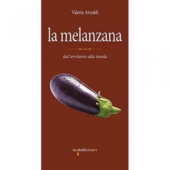 La melanzana. Dal territorio alla tavola