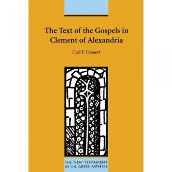 The Text of the Gospels in Clement of Alexandria
