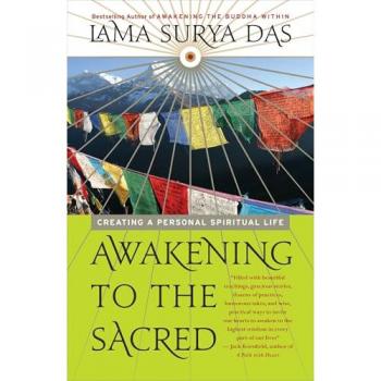 Awakening to the Sacred by Lama Surya Das