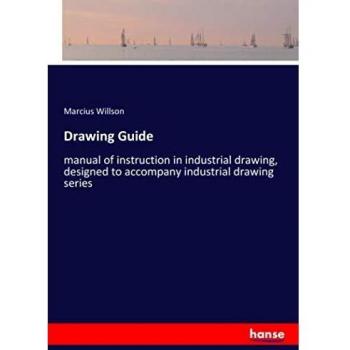 Drawing Guide: manual of instruction in industrial drawing, designed to accompany industrial drawing series