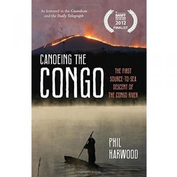 Canoeing The Congo: The First Source-To-Sea Descent Of The Congo River (Paperback)