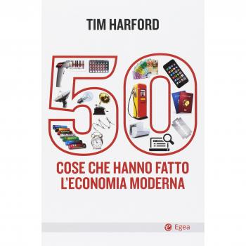50 cose che hanno fatto l'economia moderna