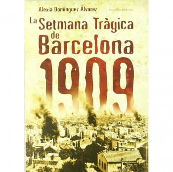 La setmana tràgica de barcelona, 1909 (Tapa blanda).