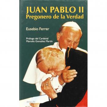 Juan pablo ii. Pregonero de la verdad