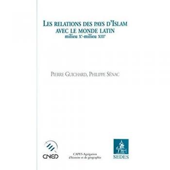 Les relations des pays d'Islam avec le monde latin (milieu XIe-milieu XIIIe)