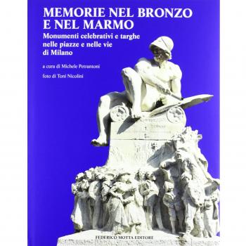 Memorie nel bronzo e nel marmo. Monumenti celebrativi e targhe nelle piazze e nelle vie di Milano