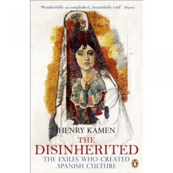 Disinherited: The Exiles Who Created Spanish Culture