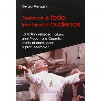 Testimoni di fede, trionfatori di audience. La fiction religiosa ...