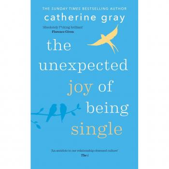 The Unexpected Joy of Being Single