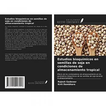 Estudios bioquímicos en semillas de soja en condiciones de almacenamiento tropical: Efecto de los contenedores de almacenamiento en los parámetros ... semillas de soja durante el almacenamiento