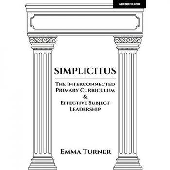 Simplicitus: The Interconnected Primary Curriculum & Effective Subject Leadership
