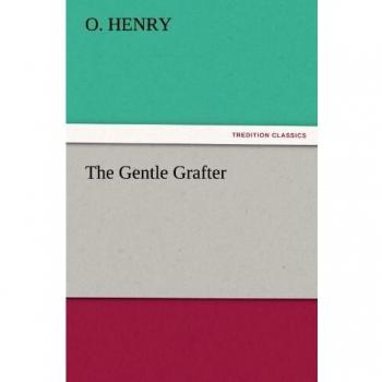 The Gentle Grafter (TREDITION CLASSICS)