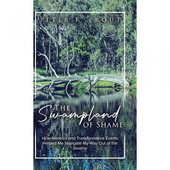 The Swampland of Shame: How Mentors and Transformative Events Helped Me Navigate My Way Out of the Swamp