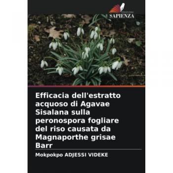 Efficacia dell'estratto acquoso di Agavae Sisalana sulla peronospora fogliare del riso causata da Magnaporthe grisae Barr