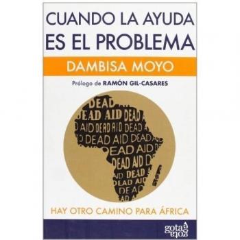 Cuando la ayuda es el problema:hay otro camino para África