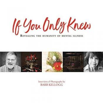 If You Only Knew: Revealing the Humanity of Mental Illness