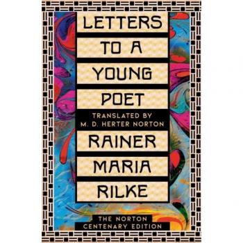 Letters to a Young Poet : The Norton Centenary Edition, by Rainer Maria Rilke