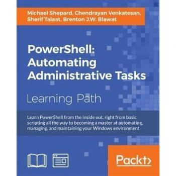 PowerShell: Automating Administrative Tasks