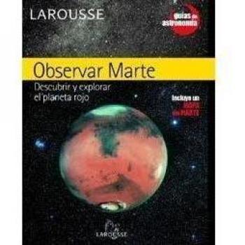 OBSERVAR MARTE.DESCUBRIR Y EXPLORAR EL PLANETA ROJO