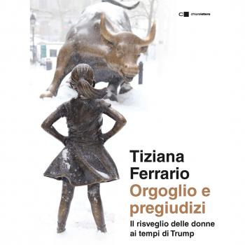 Orgoglio e pregiudizi. Il risveglio delle donne ai tempi di Trump
