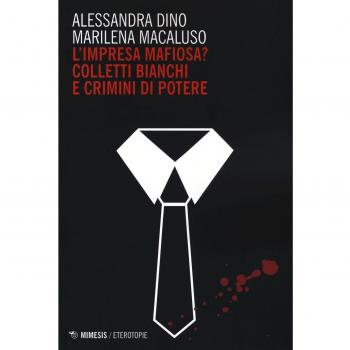 L'impresa mafiosa? Colletti bianchi e crimini di potere