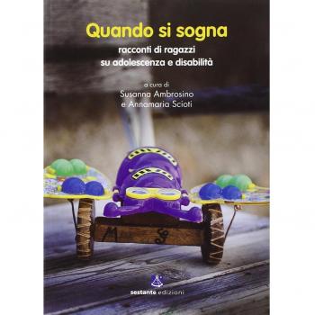Quando si sogna. Racconti di ragazzi su adolescenza e disabilità
