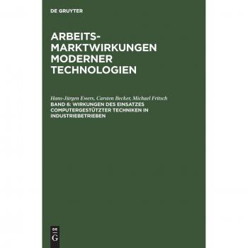 Wirkungen Des Einsatzes Computergestutzter Techniken in Industriebetrieben, Arbeitsmarktwirkungen Moderner Technologien, 6