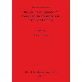 Incipient Globalization? Long-Distance Contacts in the Sixth Century