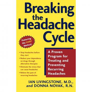 Breaking the Headache Cycle: A Proven Program for Treating and Preventing Recurring Headaches