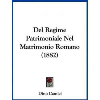 del Regime Patrimoniale Nel Matrimonio Romano (1882)