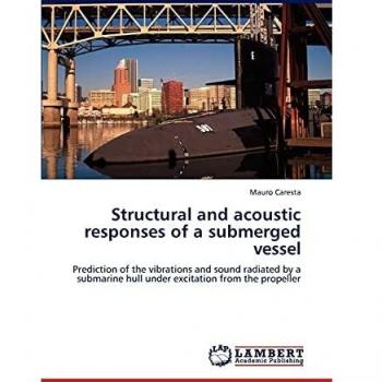Structural and acoustic responses of a submerged vessel: Prediction of the vibrations and sound radiated by a submarine hull under excitation from the propeller