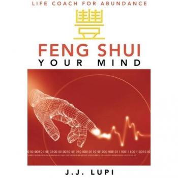 Lupi, J. J.: Feng Shui Your Mind