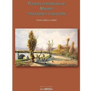 PUENTES HISTORICOS DE MADRID TIPOLOGIAS Y EVOLUCION. NUEVO. Envío URGENTE