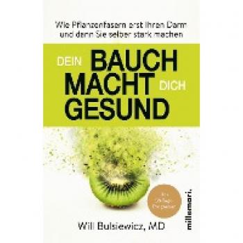 Bulsiewicz MD, Will: Dein Bauch macht Dich gesund