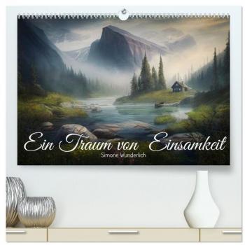 Ein Traum von Einsamkeit (hochwertiger Premium Wandkalender 2025 DIN A2 quer) Kunstdruck in Hochglanz