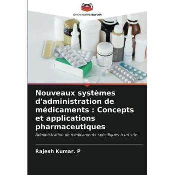 Nouveaux systèmes d'administration de médicaments : Concepts et applications pharmaceutiques: Administration de médicaments spécifiques à un site