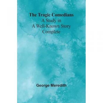 The Tragic Comedians: A Study in a Well-known Story
