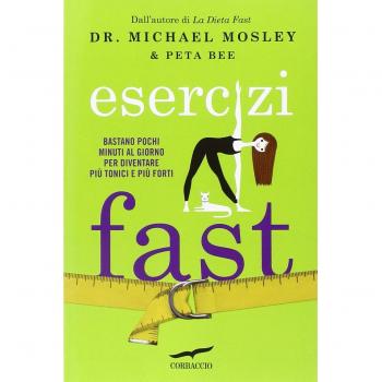 Esercizi fast. Bastano pochi minuti al giorno per diventare più tonici e più ...
