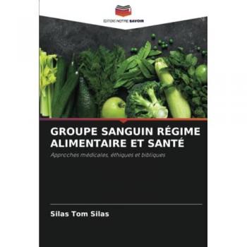 Silas, Silas Tom: GROUPE SANGUIN RÉGIME ALIMENTAIRE ET SANTÉ