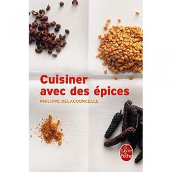 Cuisiner avec les épices Philippe Delacourcelle Le Livre de poche