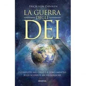 La guerra degli dei. I conflitti nel cielo e il loro impatto sull...